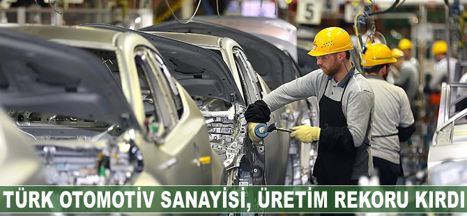 Türk otomotiv sanayisi rekor üretim gerçekleştirdi