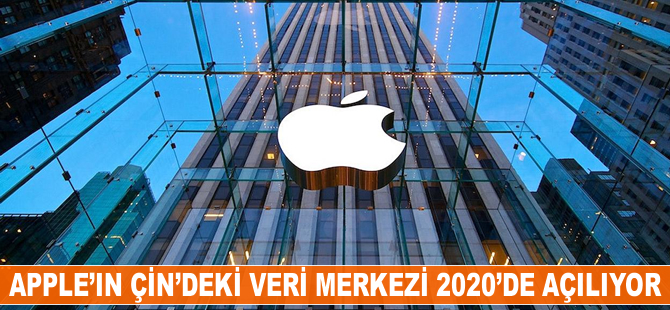 Apple'ın Çin’deki veri merkezi 2020'de açılıyor