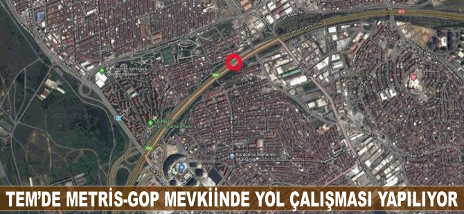 TEM'de Metris-GOP mevkiinde yol çalışması yapılıyor