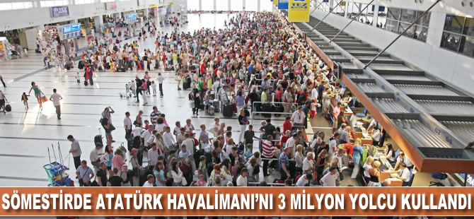 Sömestirde Atatürk Havalimanı'nı 3 milyon yolcu kullandı