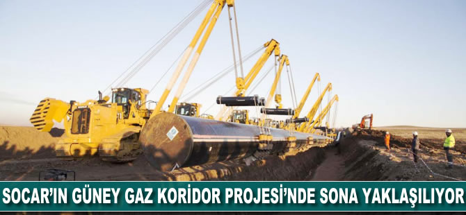 SOCAR'ın Güney Gaz Koridoru Projesi'nde çalışmalar sona yaklaşıyor