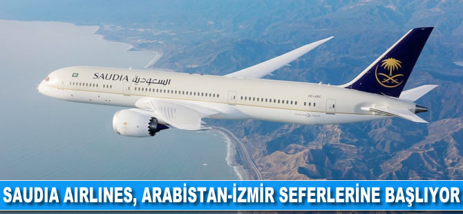 Saudia Airlines, Arabistan-İzmir seferlerine başlıyor