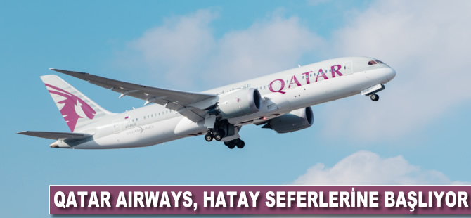 Qatar Airways, Hatay seferlerine başlıyor