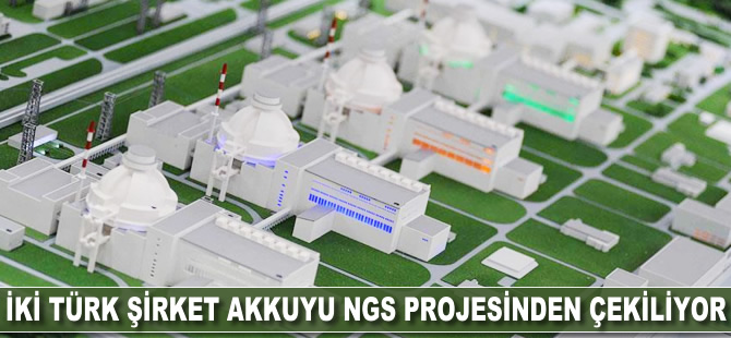 İki Türk şirket Akkuyu NGS projesinden çekiliyor