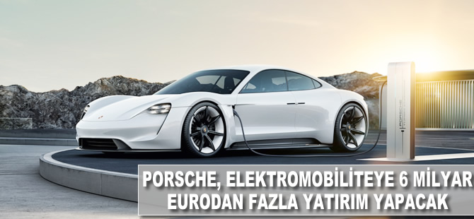 Porsche elektromobiliteye 6 milyar euro’dan fazla yatırım yapacak