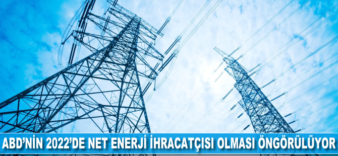 ABD'nin 2022'de net enerji ihracatçısı olması öngörülüyor