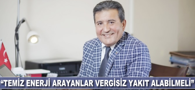 “Temiz enerji arayanlar vergisiz yakıt alabilmeli”