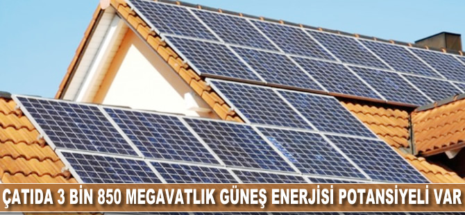 Çatıda 3 bin 850 megavatlık güneş enerjisi potansiyeli var