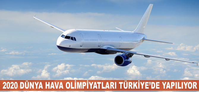 2020 Dünya Hava Olimpiyatları Türkiye'de yapılıyor