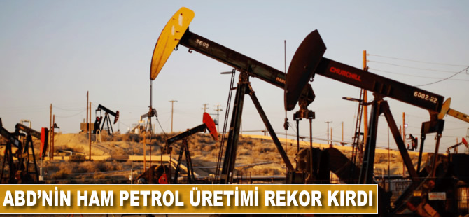 ABD'nin ham petrol üretimi rekor kırdı