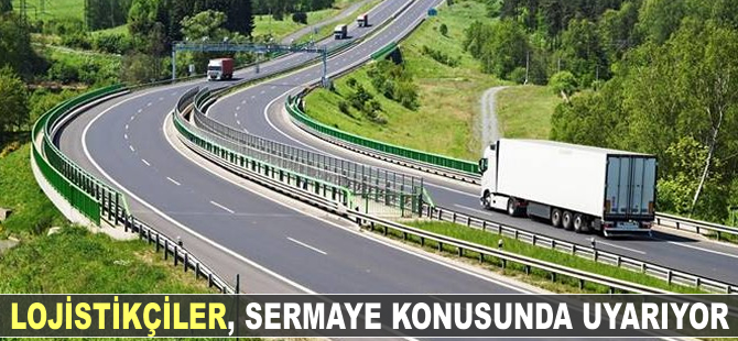 Lojistikçiler sermaye konusunda uyarıyor