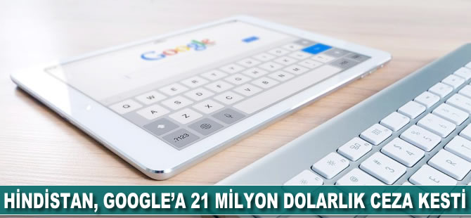 Hindistan, Google'a 21 milyon dolarlık para cezası kesti