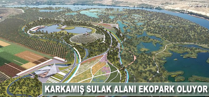 Karkamış Sulak Alanı Ekopark oluyor