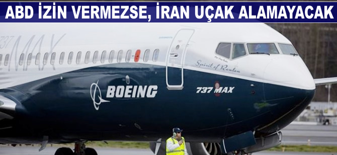 İran: ABD izni vermezse Boeing ve Airbus'tan uçak alamayacağız