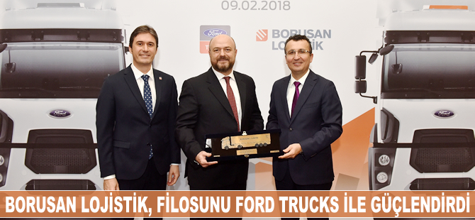 Borusan Lojistik, filosunu Ford Trucks ile güçlendirdi