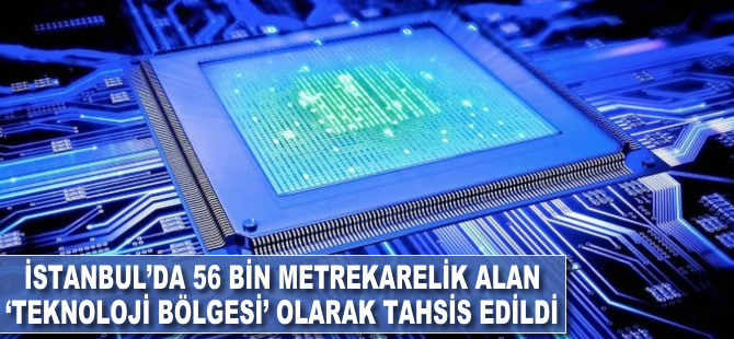 İstanbul'a 56 bin metrekarelik alan 'teknoloji bölgesi' olarak tahsis edildi