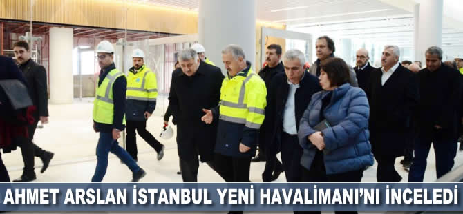 Ahmet Arslan İstanbul Yeni Havalimanı'nı ziyaret etti