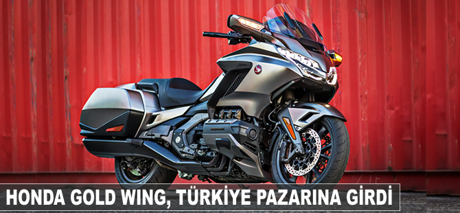 Honda Gold Wing, Türkiye pazarına girdi