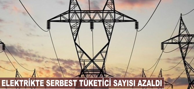 Elektrikte serbest tüketici sayısı azaldı