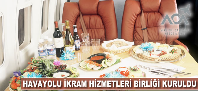 Havayolu İkram Hizmetleri Birliği kuruldu