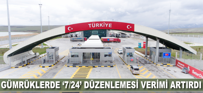 Gümrüklerde '7/24' düzenlemesi verimi artırdı