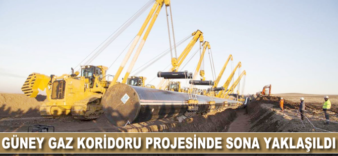 Güney Gaz Koridoru projesinde sona yaklaşıldı