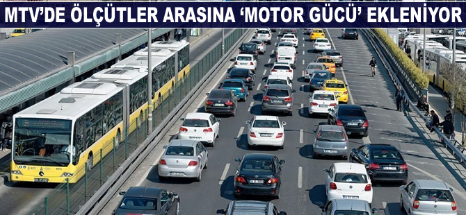 MTV'de ölçütler arasına 'motor gücü' de ekleniyor