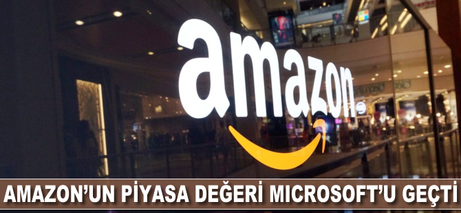 Amazon'un piyasa değeri Microsoft'u geride bıraktı