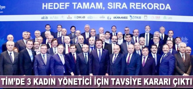 TİM’de ‘3 kadın' yönetici için tavsiye kararı çıktı