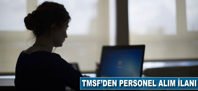 TMSF'den personel alım ilanı