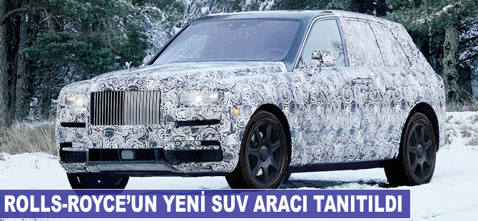 Rolls-Royce'un yeni Suv aracı tanıtıldı