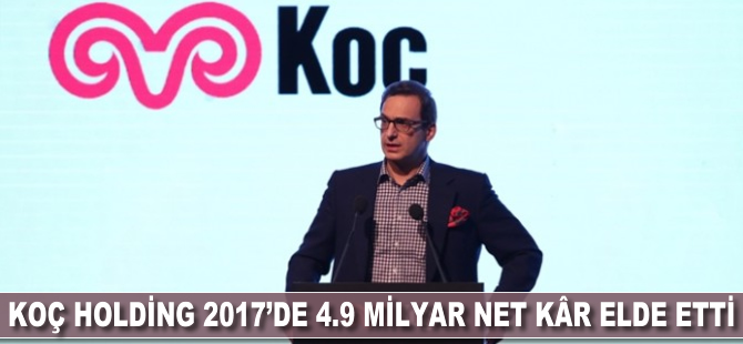 Koç Holding 2017'de 4.9 milyar net kâr elde etti