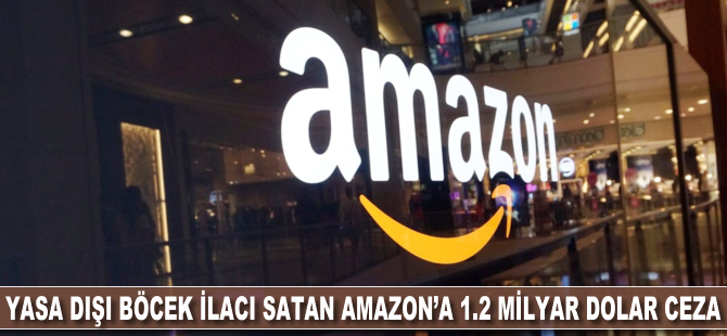 Yasa dışı böcek ilacı satan Amazon'a 1.2 milyon dolar ceza