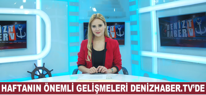 Haftanın öne çıkan haberleri DenizHaber.TV'de yayınlandı