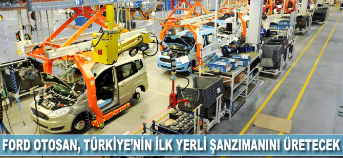 Ford Otosan, Türkiye'nin ilk yerli şanzımanını üretecek