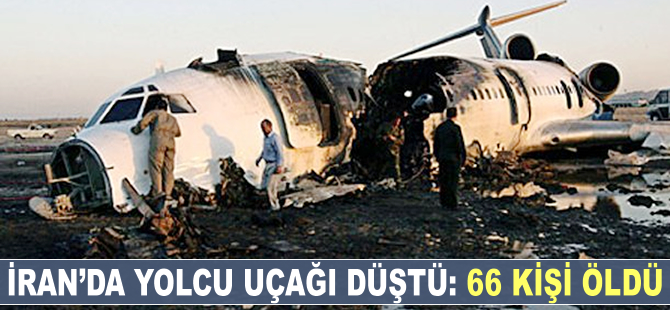 İran'da yolcu uçağı düştü: 66 kişi hayatını kaybetti