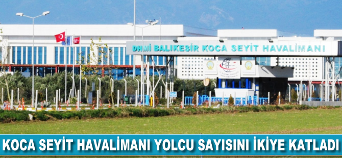 Koca Seyit Havalimanı yolcu sayısını ikiye katladı