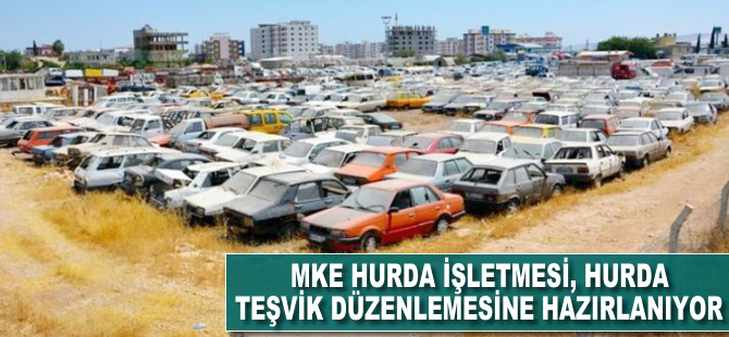 MKE Hurda İşletmesi, hurda teşvik düzenlemesine hazırlanıyor