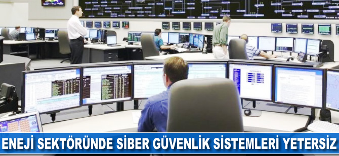 Enerji sektöründe siber güvenlik sistemleri yetersiz