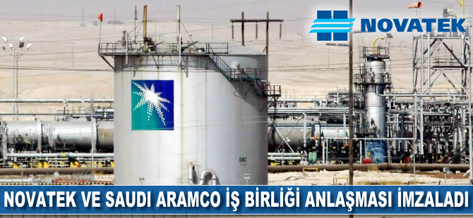 Novatek ve Saudi Aramco iş birliği anlaşması imzaladı