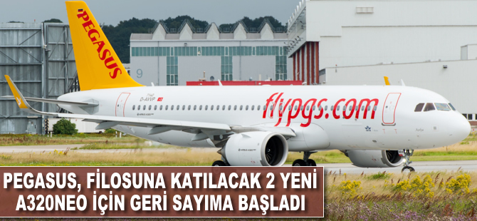 Pegasus, filosuna katılacak 2 yeni A320neo için geri sayıma başladı