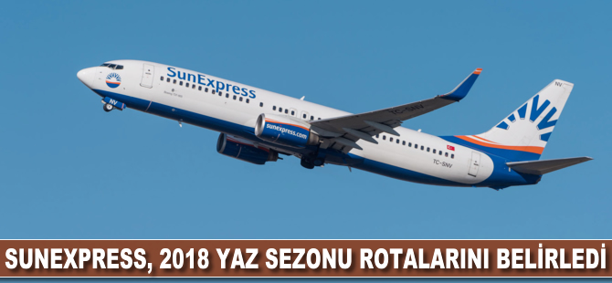 Sunexpress, 2018 yaz sezonu için uçuş planlarını belirledi