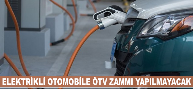 Maliye Bakanlığı: Elektrikli otomobile ÖTV zammı yok