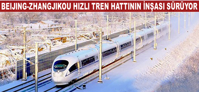 Beijing-Zhangjikou hızlı tren hattının inşası sürüyor