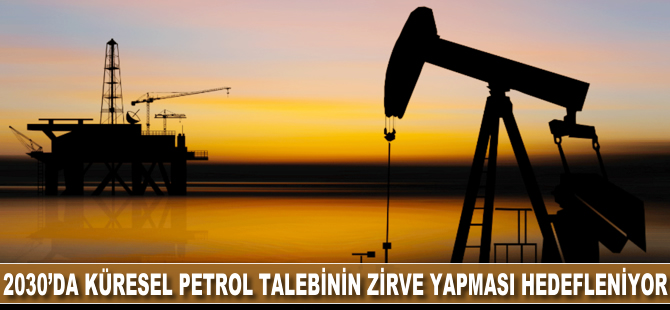 2030'da küresel petrol talebinin zirve yapması bekleniyor