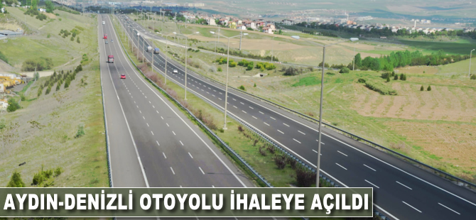 Aydın-Denizli Otoyolu ihaleye açıldı