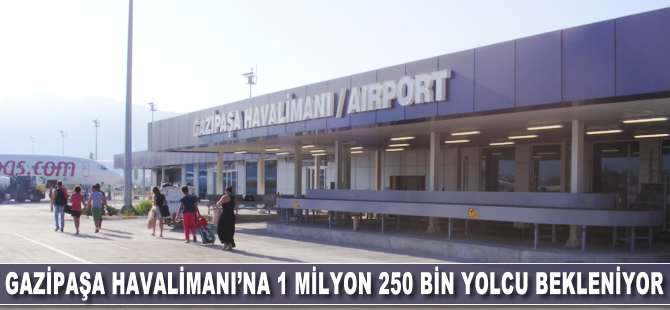 Gazipaşa Havalimanı'na 1 milyon 200 bin yolcu bekleniyor