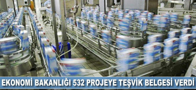 Ekonomi Bakanlığı 532 projeye teşvik belgesi verdi