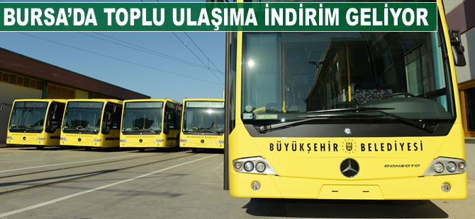 Bursa'da toplu ulaşıma indirim geliyor