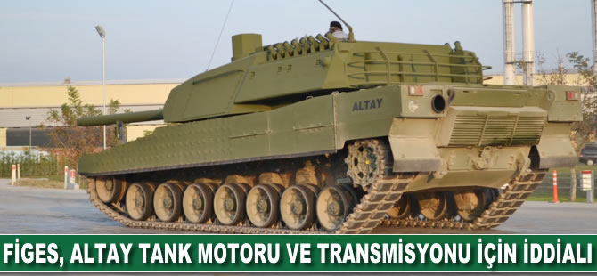 FİGES, ALTAY tank motoru ve transmisyonu için iddialı